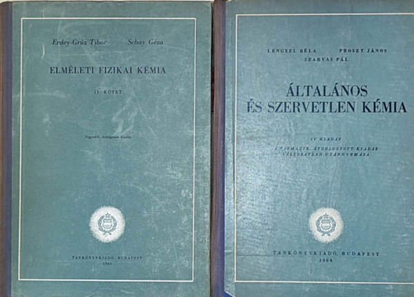 Lengyel Bla, Proszt Jnos, Szarvas Pl Erdey-Grz Tibor-Schay Gza - 2db kmival foglalkoz rgi tanknyv - Erdey-Grz Tibor-Schay Gza-Elmleti fizikai kmia II. ktet, Lengyel B.-Proszt J.-Szarvas P.-ltalnos s szervetlen kmia