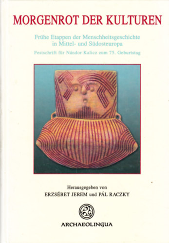 Erzs�bet Jerem P�l Raczky - Morgenrot der Kulturen