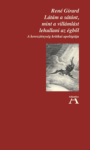 Ren� Girard - L�t�m a s�t�nt, mint a vill�ml�st lehullani az �gb�l