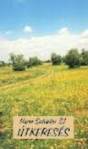 Hans Schaller - �tkeres�s - Seg�ts�g a kereszt�ny �letvitelhez