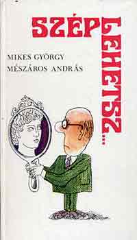 Mikes Gyrgy-Mszros Andrs - Szp lehetsz...