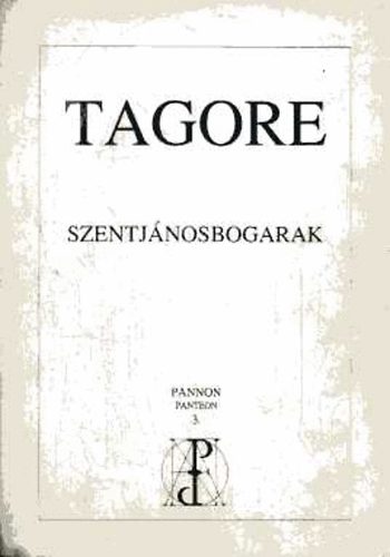 V�rhegyi Mikl�s; K�szegi Lajos  (szerk.) - Tagore: Szentj�nosbogarak (Pannon Panteon 3.)