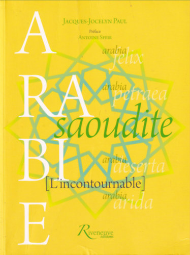 Jacques-Jocelyn Paul - Arabie saoudite (L'incontournable) - Prface Antoine Sfeir