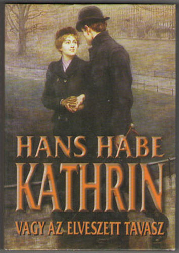 Hans Habe - Kathrin vagy az elveszett tavasz