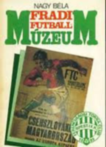 Nagy B�la - Fradi futballm�zeum