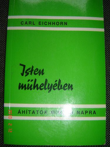 Carl Eichhorn - Isten mhelyben - hitatok mindennapra