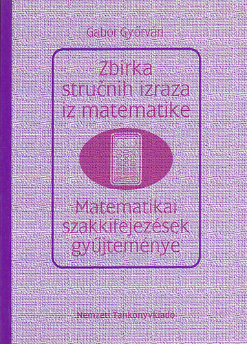 Gabor Gyrvri - Zbirka strunih izraza iz matematike- Matematikai szakkifejezsek gyjtemnye
