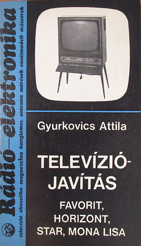 Gyurkovics Attila - Telev�zi�jav�t�s (Favorit, Horizont, Star, Mona Lisa)