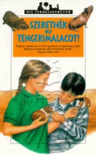 Jean Cuvelier - Szeretn�k egy tengerimalacot! - HOGYAN V�LASZD KI, NEVELD �S GONDOZD A TENGERIMALACODAT? HOGYAN K�SZ�THETSZ NEKI B�V�HELYET, ITAT�T? HOGYAN J�TSSZ VELE?