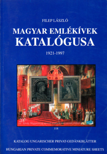 Filep Lszl - Magyar emlkvek katalgusa 1921-1997 - KATALOG UNGARISCHER PRIVAT-GEDENKBLTTER/HUNGARIAN PRIVATE COMMEMORATIVE MINIATURE SHEETS