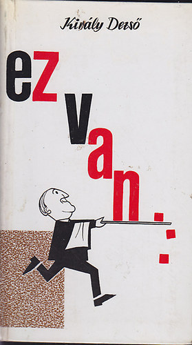 Király Dezső - Ez van...