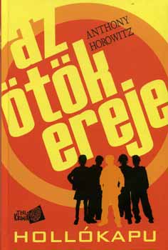 Anthony Horowitz - Hollókapu - Az ötök ereje