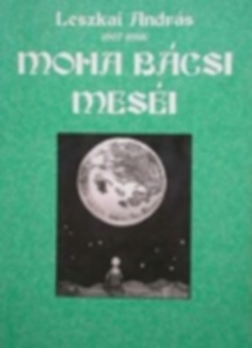 Leszkai András - Moha bácsi meséi I.