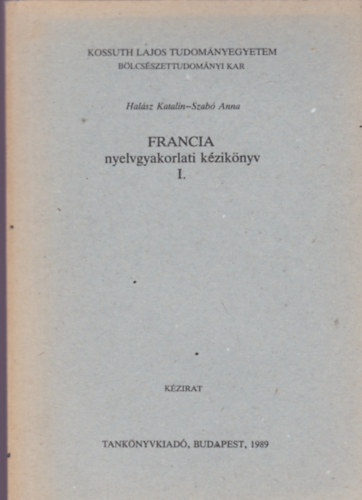 Szab� Anna Hal�sz Katalin - Francia nyelvgyakorlati k�zik�nyv I.