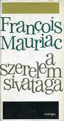 Francois Mauriac - A szerelem sivataga