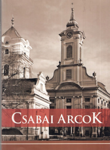 Forjn Jnos - Csabai Arcok - Bkscsaba egykori jeles szemlyisgeirl
