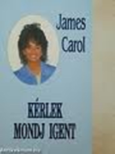 James Carol - K�rlek mondj igent