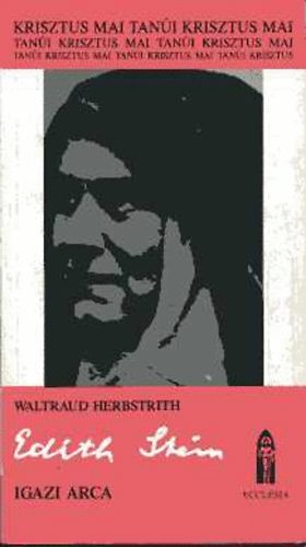 Waltraud Herbstrith - Edith Stein igazi arca