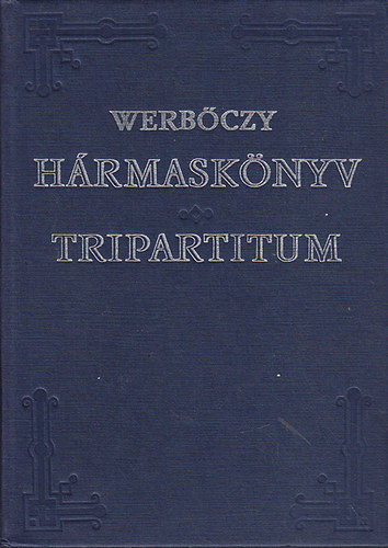 Werboczi Istv�n - Decretum Tripartitum - H�rmask�nyv