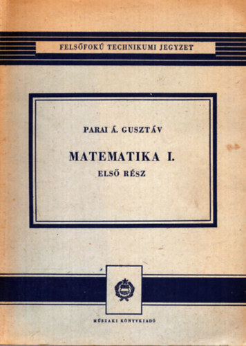Parai �. Guszt�v - Matematika I.