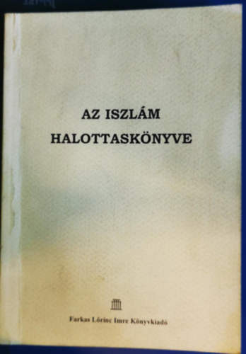 Abd ar-Rahim ibn Ahmed al-... - Az iszl�m halottask�nyve (a t�z �s a kert)
