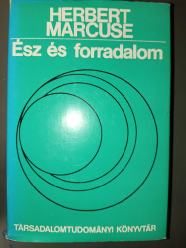 Herbert Marcuse - Ész és forradalom - Hegel és a társadalomelmélet keletkezése (Társadalomtudományi Könyvtár; egyedi termékfotó)