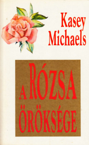Kasey Michaels - A rzsa rksge