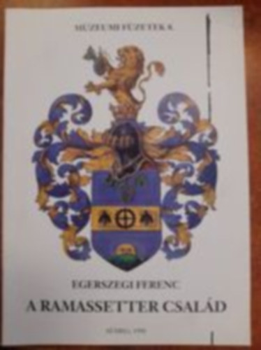 Egerszegi Ferenc - A Ramassetter család (Műzeumi füzetek 8.)