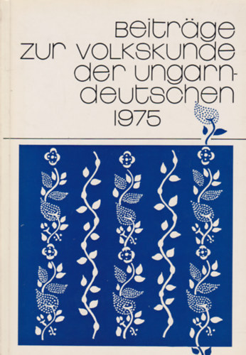 Beitrge zur volkskunde der Ungarn-Deutschen 1975