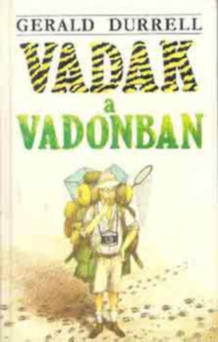 Szerk.: B�di S�ndorn�, Ford.: Dr. Pesthy G�bor, Graf.: D�zsa Tam�s Gerald Durrell - Vadak a vadonban (Dr. Pesthy G�bor ford�t�sa, D�zsa Tam�s rajzaival)