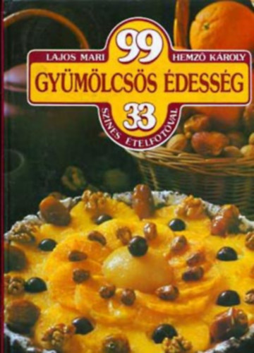 Hemz Kroly Lajos Mari - 99 gymlcss dessg + 99 pizza s tszta