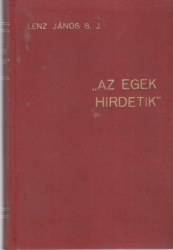Lenz J�nos - "Az egek hirdetik" (A vil�g�rben Isten nyomain)