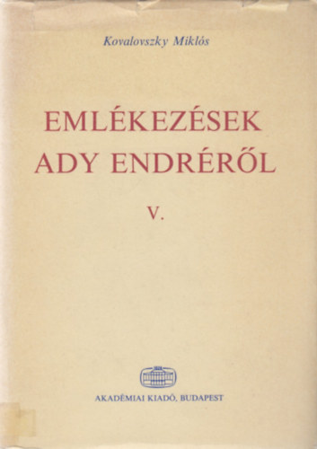 Kovalovszky Mikl�s - Eml�kez�sek Ady Endr�r�l V.