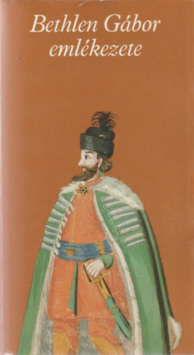 Makkai Lszl  (szerk.) - Bethlen Gbor emlkezete (Pro memoria)