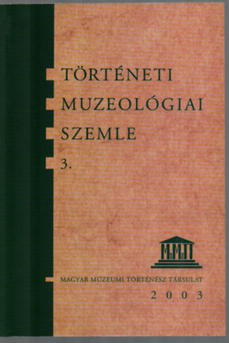 Pintr Jnos  (fszerk.) - Trtneti muzeolgiai szemle 3.