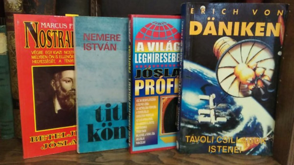 Nemere Istv�n, Erich Von Daniken Nostradamus - 4 db m�, ezoterikus: T�voli csillagok istenei+ A vil�g legh�resebb j�slatai 1.-Pr�f�ci�k+ �j titkok k�nyve+ Beteljes�lt j�slatok