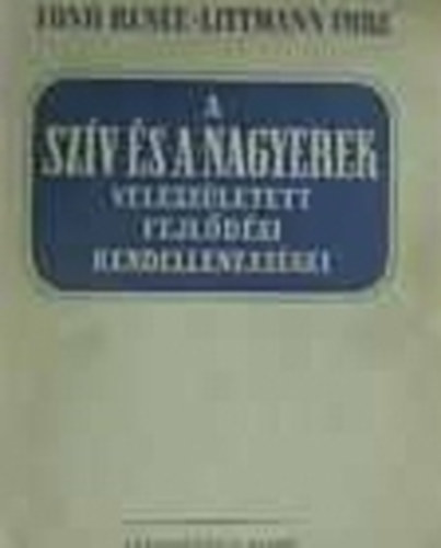 Fon� Ren�e; Littmann Imre - A sz�v �s a nagyerek velesz�letett fejl�d�si rendelleness�gei