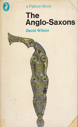 David Wilson - The Anglo-Saxons