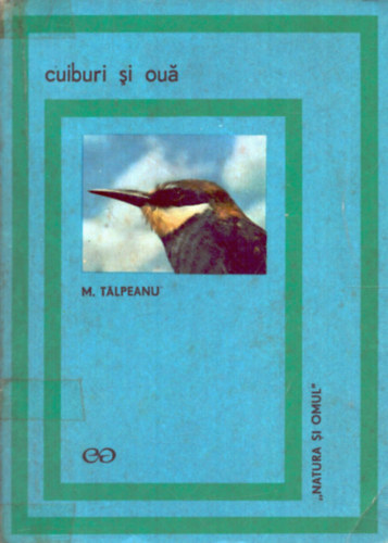 M. Talpeanu - Cuiburi si oua ( Fészek és tojás)