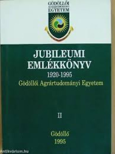 Jubileumi Emlékkönyv 1920-1995 (Gödöllői Agrártudományi Egyetem) I-II.
