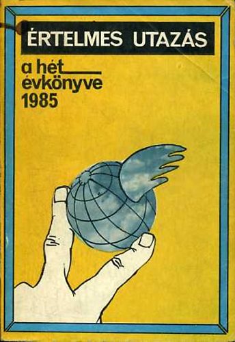 L�z�r Edit  (szerk.) - �rtelmes utaz�s (A H�t �vk�nyve 1985)