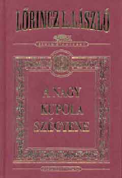 Lrincz L. Lszl - A Nagy Kupola szgyene (dszkiads)