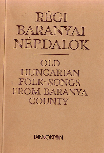 Rgi baranyai npdalok / Old hungarian folk-songs from Baranya