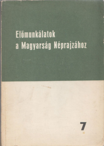 Ortutay Gyula - Előmunkálatok a Magyarság Néprajzához 7.