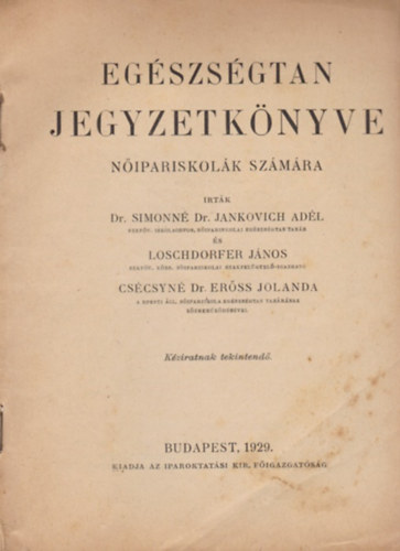 Dr. Loschdorfer János Simonné Dr. Jankovich Adél - Egészségtan jegyzetkönyve nőipariskolák számára