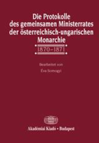 Somogyi va - Die Protokolle des gemeinsamen Ministerrates der sterreichisch-ungarischen Monarchie, 1870-1871