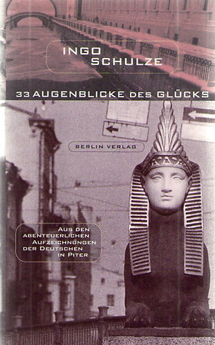 Ingo Schulze - 33 Augenblicke des Glcks - Aus den abenteuerlichen Aufzeichnungen der Deutschen in Piter