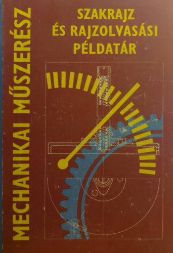 Horvth Ferenc - Szakrajz s rajzolvassi pldatr: Mechanikai mszers