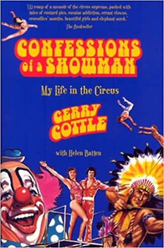 cottle-gerry-batten - CONFESSIONS OF A SHOWMAN: MY LIFE IN THE CIRCUS - EGY SHOWMAN VALOM�SAI: �LETEM A CIRKUSZBAN (angol nyelven)