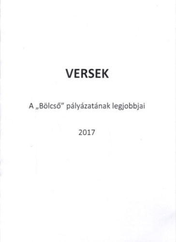 Versek - A "B�lcs�" p�ly�zat�nak legjobbjai 2017